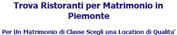 Trova Ristoranti per Matrimonio in Piemonte Per Un Matrimonio di Classe Scegli una Location di Qualita'