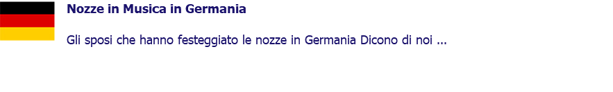 ﷯Nozze in Musica in Germania Gli sposi che hanno festeggiato le nozze in Germania Dicono di noi ... 