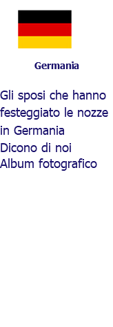 ﷯Germania Gli sposi che hanno festeggiato le nozze in Germania Dicono di noi Album fotografico 