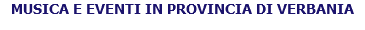 MUSICA E EVENTI IN PROVINCIA DI VERBANIA