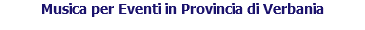 Musica per Eventi in Provincia di Verbania