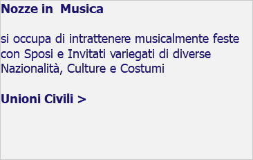 Nozze in Musica si occupa di intrattenere musicalmente feste con Sposi e Invitati variegati di diverse Nazionalità, Culture e Costumi Unioni Civili > 