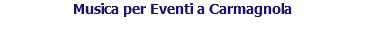 Musica per Eventi a Carmagnola