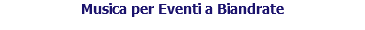 Musica per Eventi a Biandrate